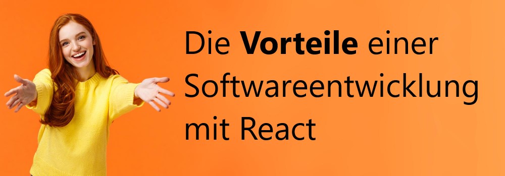 Die Vorteile einer Softwareentwicklung mit React